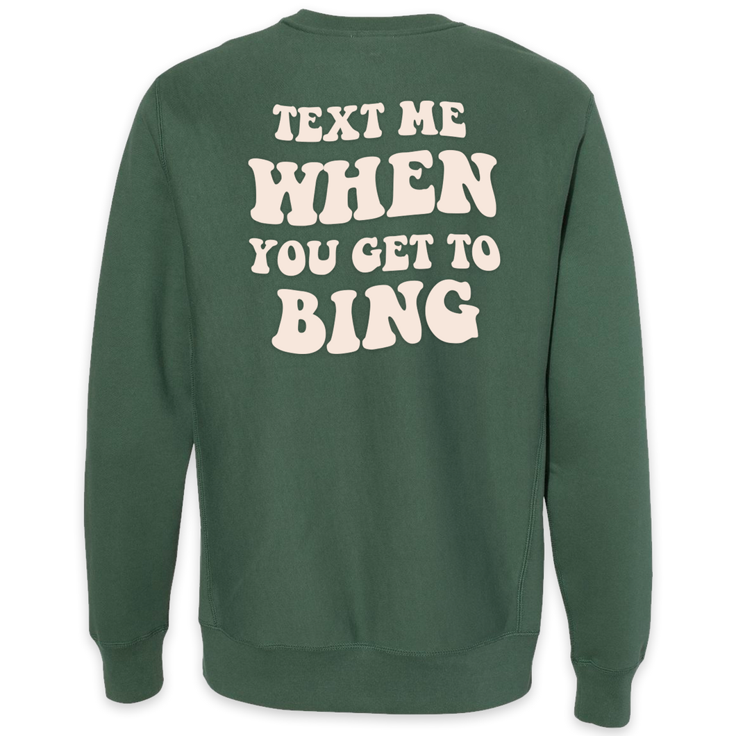 Text Me When You Get To Bing Crewneck Alpine Green - Puff Paint Back