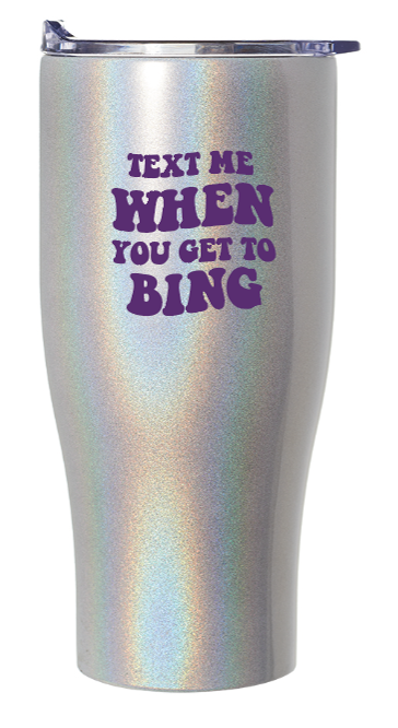 Text Me When You Get to Bing! BU 27 oz. Iridescent Stainless Steel Travel Mugs