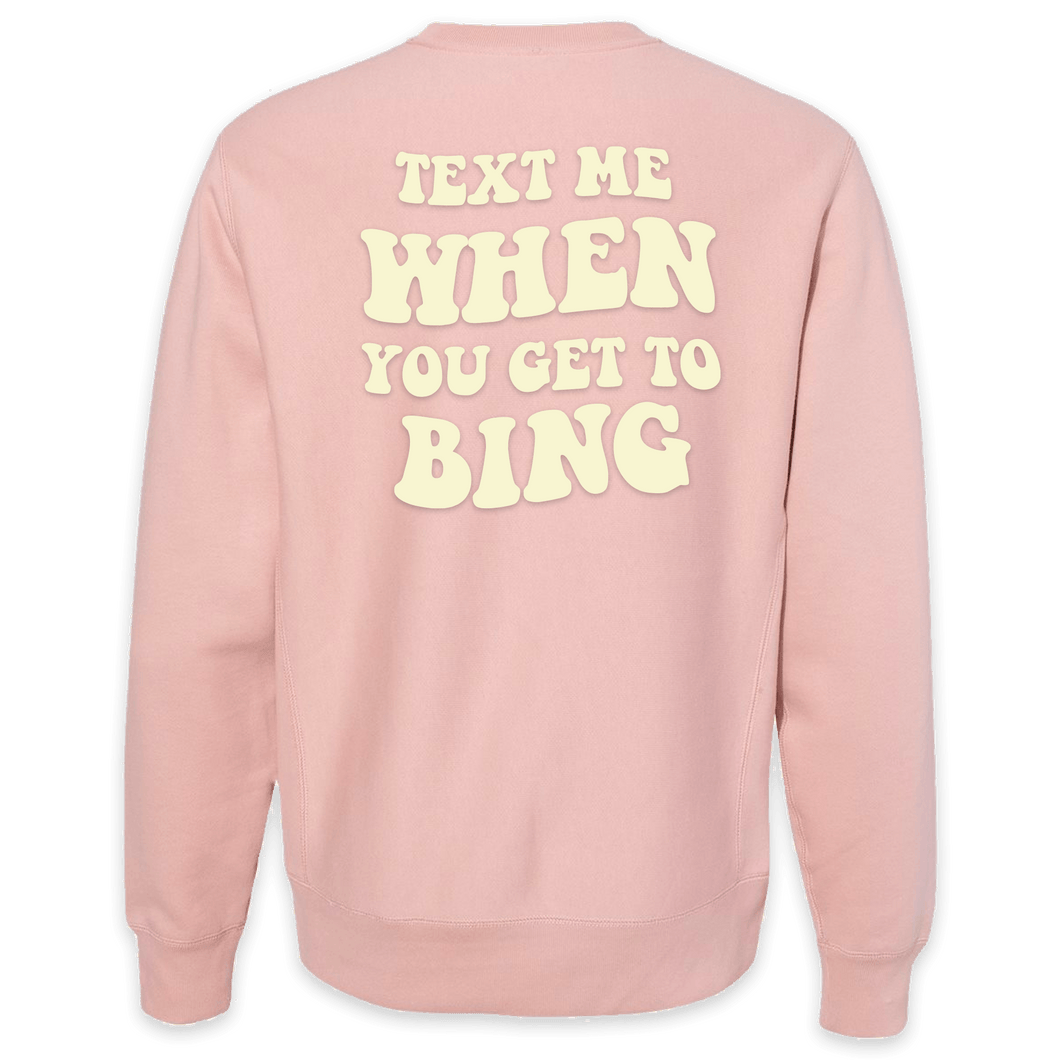Text Me When You Get To Bing Crewneck Pink - Puff Printed Back